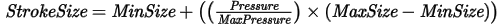 StrokeSize = MinSize + (( Pressure ÷ MaxPressure ) × ( MaxSize - MinSize ))