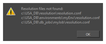 Resolution files not found: c:\USA_DB\resolution\resolution.conf c:\USA_DB\environments\myEnv\resolution.conf c:\USA_DB\db_jobs\myjob\resolution.conf